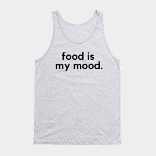 Food is my mood- a food lover design Tank Top